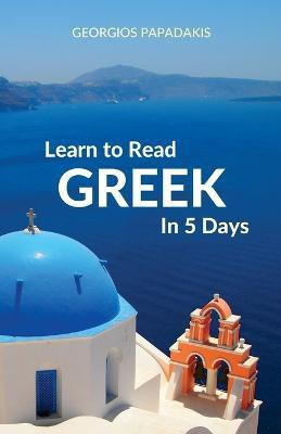 Learn to Read Greek in 5 Days(English, Paperback, Papadakis Georgios)