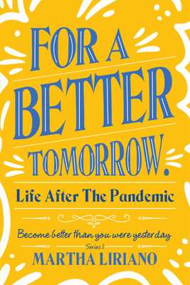 For a Better Tomorrow. Life After the Pandemic(English, Hardcover, Liriano Martha)
