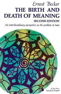 Birth and Death of Meaning(English, Paperback, Becker Ernest)
