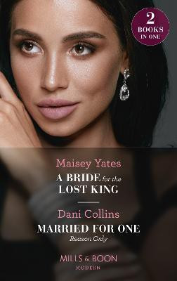 A Bride For The Lost King / Married For One Reason Only(English, Paperback, Yates Maisey)