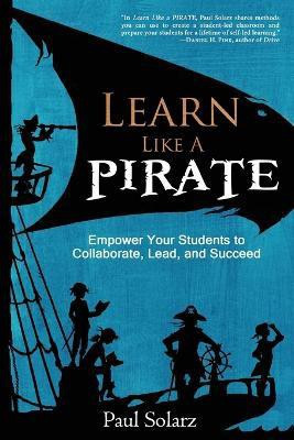 Learn Like a Pirate(English, Paperback, Solarz Paul)