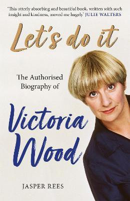 Let's Do It: The Authorised Biography of Victoria Wood(English, Paperback, Rees Jasper)