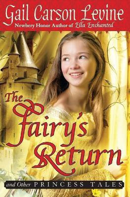 The Fairy's Return and Other Princess Tales(English, Paperback, Levine Gail Carson)