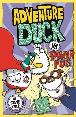 Adventure Duck vs Power Pug(English, Paperback, Cole Steve)