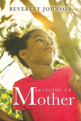 Bringing up Mother(English, Paperback, Johnson Beverley)