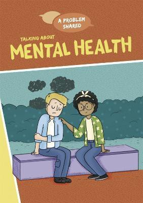 A Problem Shared: Talking About Mental Health(English, Paperback, Spilsbury Louise)