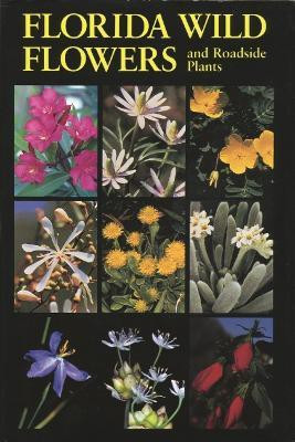 Florida Wild Flowers and Roadside Plants(English, Hardcover, Taylor Bryan J.)