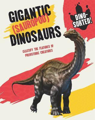 Dino-sorted!: Gigantic (Sauropod) Dinosaurs(English, Paperback, Newland Sonya)