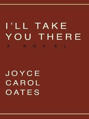 I'll Take You There(English, Electronic book text, Oates Joyce Carol)