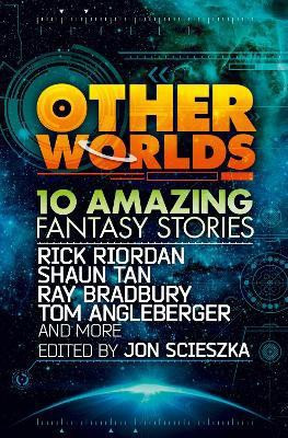 Other Worlds (feat. stories by Rick Riordan, Shaun Tan, Tom Angleberger, Ray Bradbury and more)(English, Paperback, Riordan Rick)