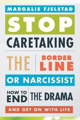 Stop Caretaking the Borderline or Narcissist(English, Paperback, Fjelstad Margalis)