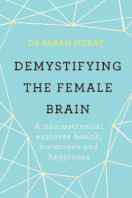 Demystifying The Female Brain(English, Paperback, McKay Sarah Dr)