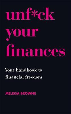 Unf*ck Your Finances(English, Paperback, Browne Melissa)