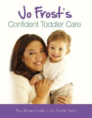 Jo Frost's Confident Toddler Care(English, Hardcover, Frost Jo)