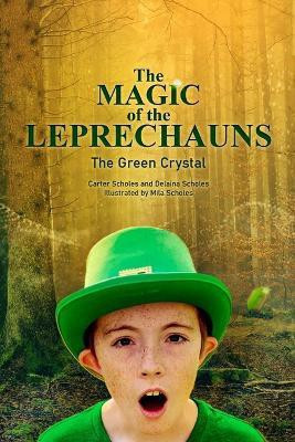 The Magic of the Leprechauns and the Green Crystal(English, Paperback, Scholes Carter)