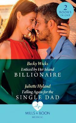 Enticed By Her Island Billionaire / Falling Again For The Single Dad(English, Paperback, Wicks Becky)