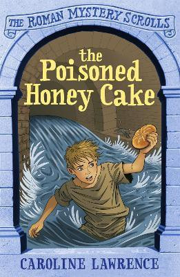 The Roman Mystery Scrolls: The Poisoned Honey Cake(English, Paperback, Lawrence Caroline)