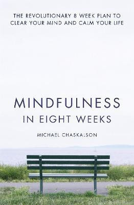 Mindfulness in Eight Weeks(English, Paperback, Chaskalson Michael)