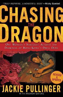 Chasing the Dragon - One Woman`s Struggle Against the Darkness of Hong Kong`s Drug Dens(English, Paperback, Pullinger Jackie)