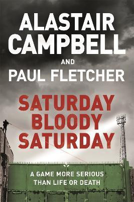 Saturday Bloody Saturday(English, Paperback, Campbell Alastair MBE)