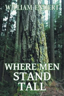 Where Men Stand Tall(English, Paperback, Endert William)