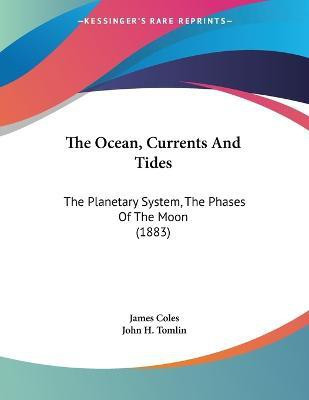The Ocean, Currents And Tides(English, Paperback, Coles James)