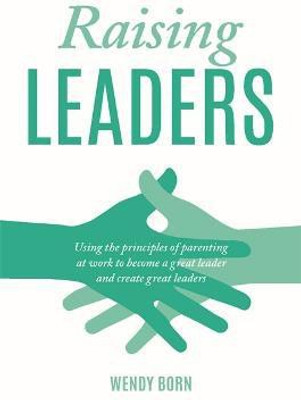 Raising Leaders(English, Paperback, Born Wendy)