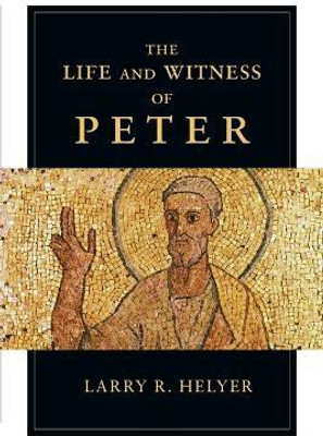 The Life and Witness of Peter(English, Paperback, Helyer Larry R.)