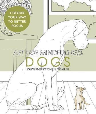 Art for Mindfulness: Dogs  - Colour Your Way to Better Focus(English, Paperback, unknown)