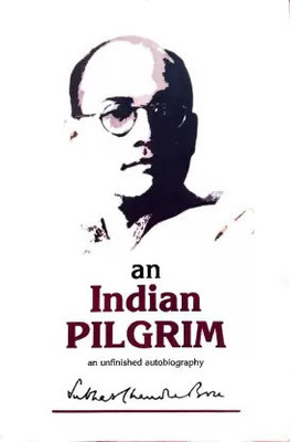 An Indian Pilgrim: An Unfinished Autobiography || Subhash Chandra Bose(Paperback, Subhash Chandra Bose)
