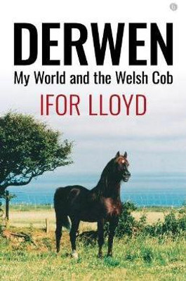 Derwen - My World and the Welsh Cob(English, Paperback, Lloyd Ifor)