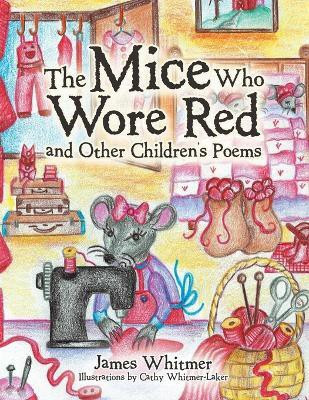The Mice Who Wore Red and Other Children's Poems(English, Paperback, Whitmer James)