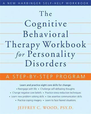 The Cognitive Behavioral Therapy Workbook for Personality Disorders(English, Paperback, Wood Jeffrey C.)