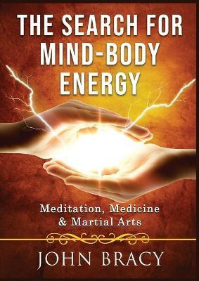 The Search for Mind-Body Energy(English, Paperback, Bracy John)