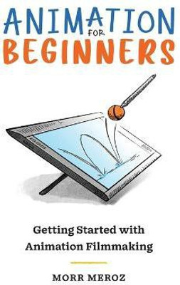 Animation for Beginners(English, Paperback, Meroz Morr)