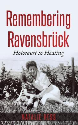 Remembering Ravensbrueck(English, Hardcover, Hess Natalie)