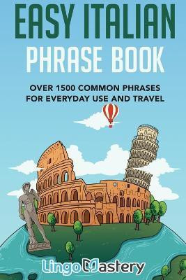 Easy Italian Phrase Book(English, Paperback, Lingo Mastery)
