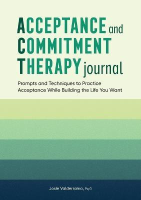 Acceptance and Commitment Therapy Journal(English, Paperback, PsyD Josie Valderrama)