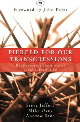 Pierced for our transgressions(English, Paperback, Sach Steve Jeffery, Michael Ovey, Andrew)