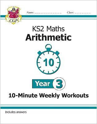 KS2 Year 3 Maths 10-Minute Weekly Workouts: Arithmetic(English, Paperback, CGP Books)