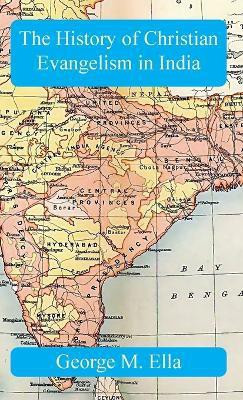 The History of Christian Evangelism in India(English, Hardcover, Ella George M)