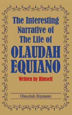 The Interesting Narrative of the Life of Olaudah Equiano(English, Hardcover, Equiano Olaudah)