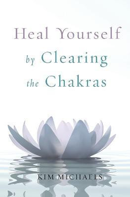 Heal Yourself by Clearing the Chakras(English, Paperback, Michaels Kim)
