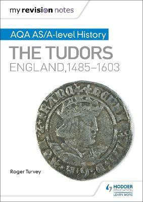 My Revision Notes: AQA AS/A-level History: The Tudors: England, 1485-1603(English, Paperback, Turvey Roger)