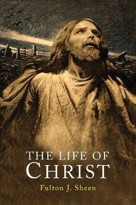 The Life of Christ(English, Paperback, Sheen Fulton J Reverend D.D.)