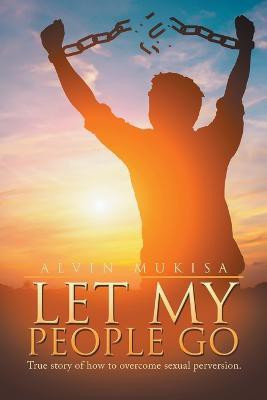 Let My People Go(English, Paperback, Mukisa Alvin)