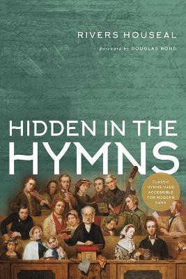 Hidden in the Hymns(English, Paperback, Houseal Rivers)
