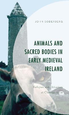 Animals and Sacred Bodies in Early Medieval Ireland(English, Hardcover, Soderberg John)