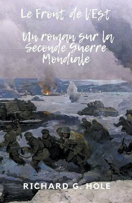 Le Front de l'Est(French, Paperback, Hole Richard G)