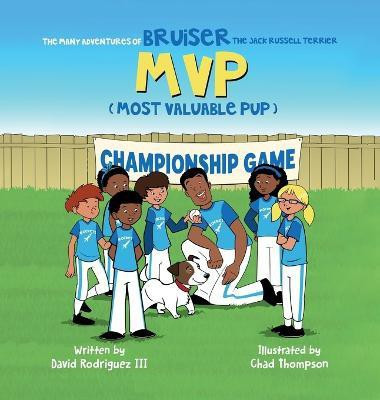 The Many Adventures of Bruiser The Jack Russell Terrier MVP (Most Valuable Pup)(English, Hardcover, Rodriguez David III)